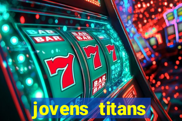 jovens titans cavando fortunas